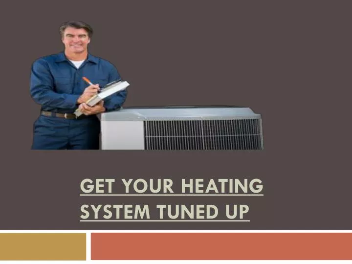 get your heating system tuned up