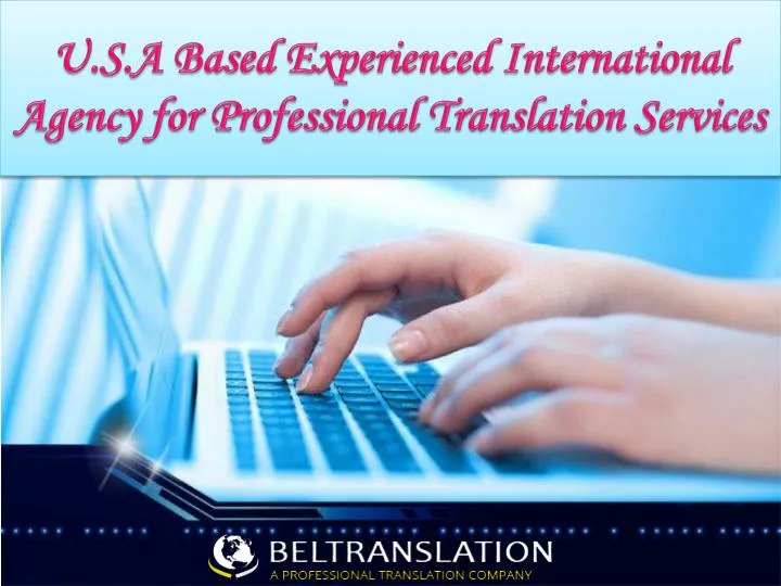 u s a based experienced international agency for professional translation services
