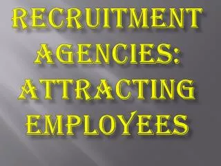 Recruitment Agencies: Attracting Employees