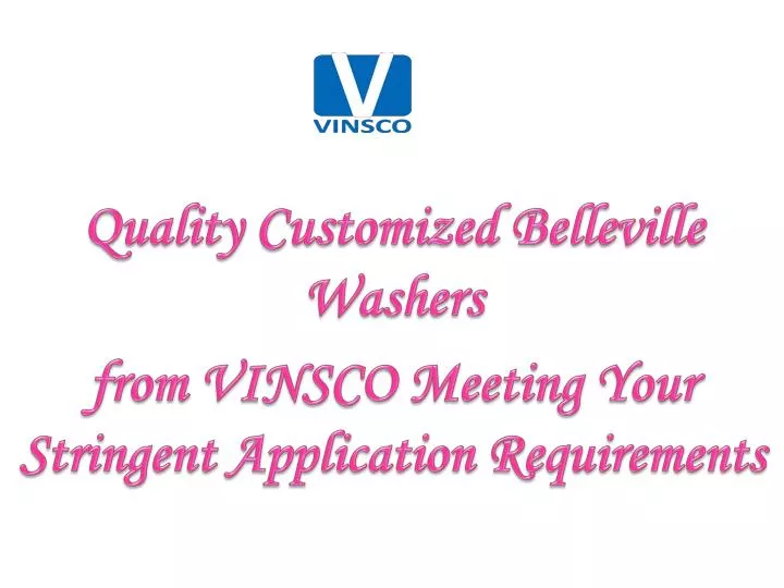 quality customized belleville washers from vinsco meeting your stringent application requirements