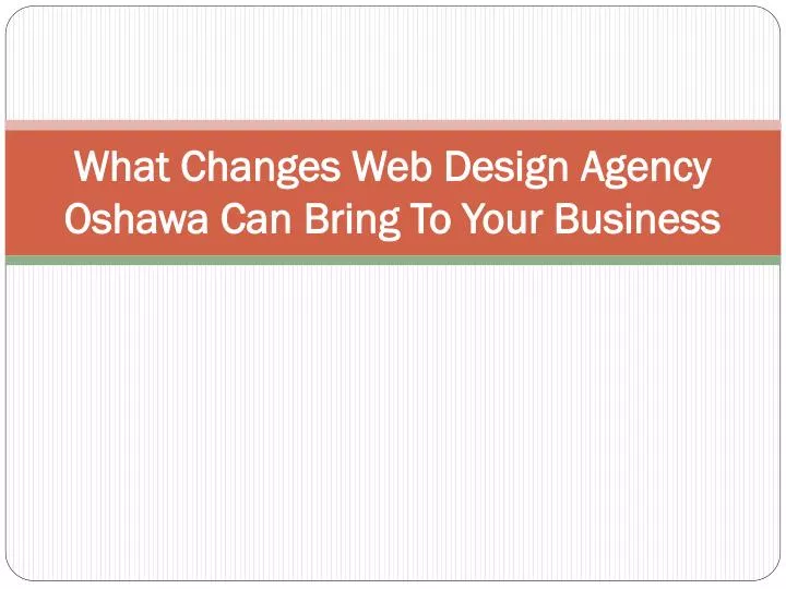 what changes web design agency oshawa can bring to your business