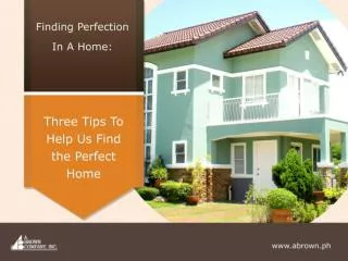 Finding Perfection In A Home: Three Tips To Help Us Find the