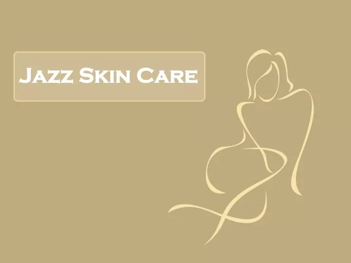 jazz skin care