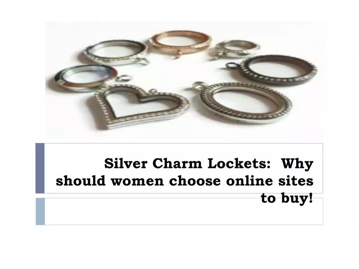 silver charm lockets why should women choose online sites to buy