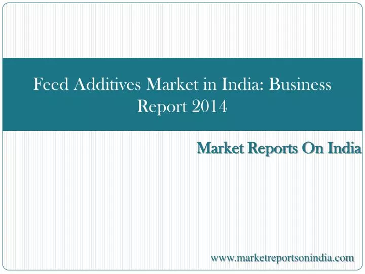 feed additives market in india business report 2014