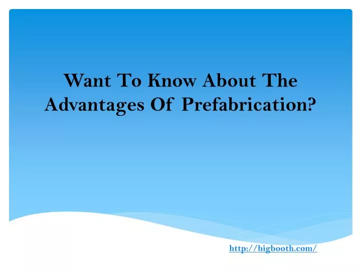 want to know about the advantages of prefabrication