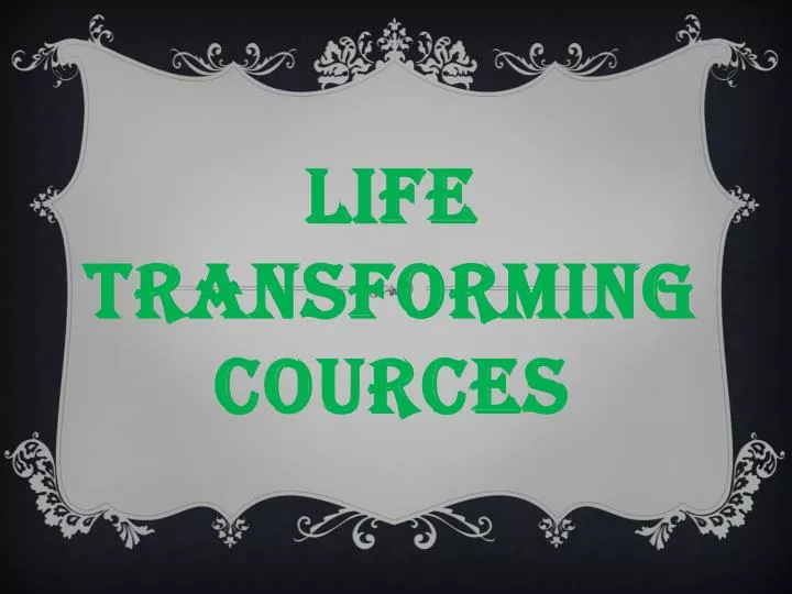 life transforming cources