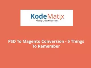 Psd to magento conversion 5 things to remember