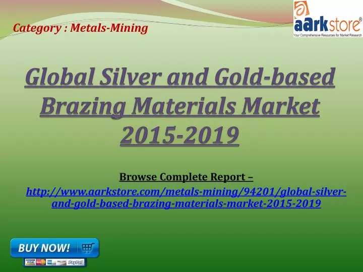 global silver and gold based brazing materials market 2015 2019