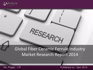 Global Fiber Ceramic Ferrule Market analysis 2014