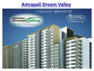 Amrapali Dream Valley Luxury Flats @9650-127-127 Noida