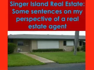 Singer Island Real Estate: Some sentences on my perspective