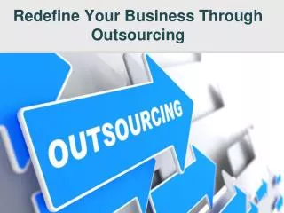 Redefine Your Business through Outsourcing