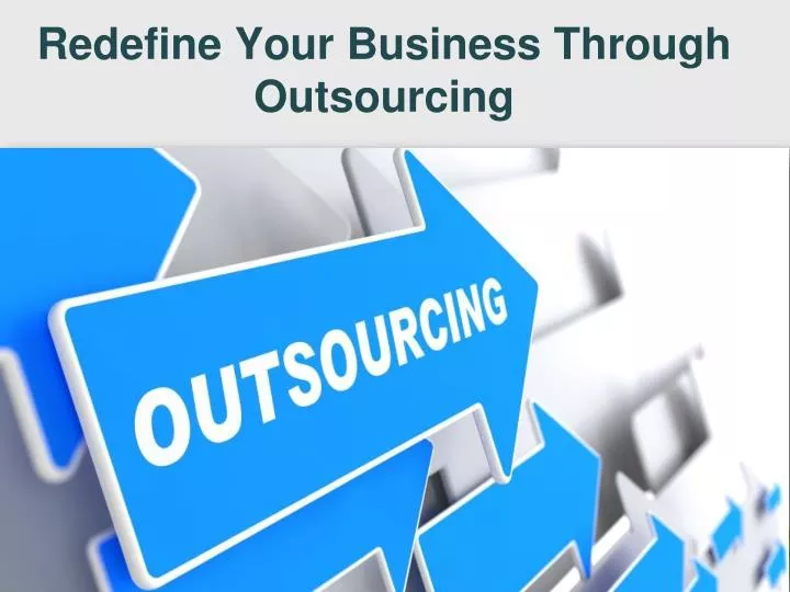 redefine your business through outsourcing