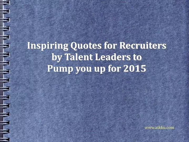 inspiring quotes for recruiters by talent leaders to pump you up for 2015