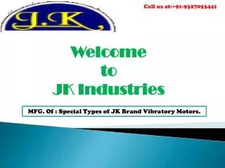 JK Brand Vibratory Motors & Electrical Motor.