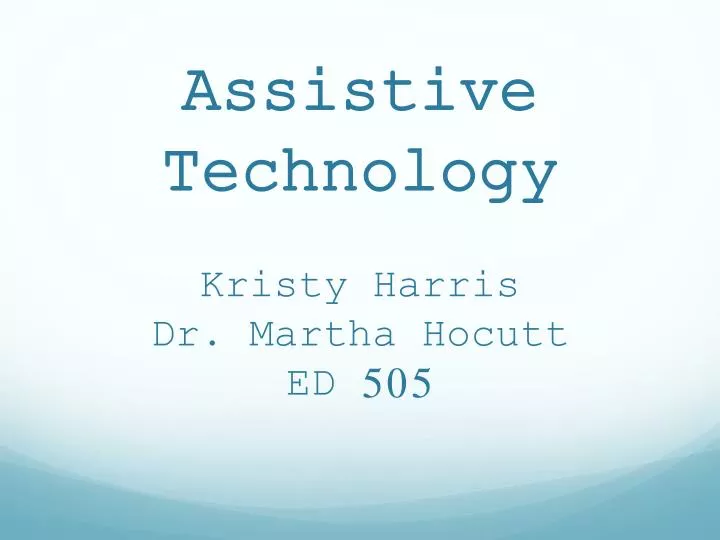 assistive technology kristy harris dr martha hocutt ed 505