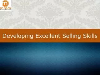 Developing Excellent Selling Skills
