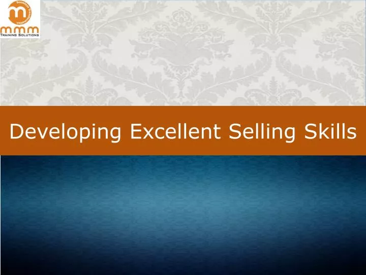 developing excellent selling skills