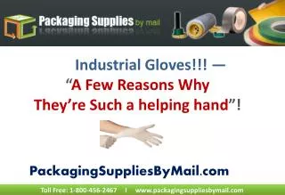 Industrial Gloves - A few reasons why they are such a helpin