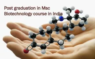 Post graduation in msc biotechnology course in India