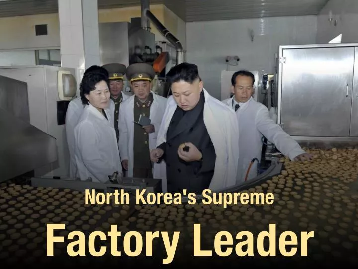 north korea s supreme factory leader