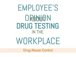 Employees Opinion about Drug Testing in the Workplace