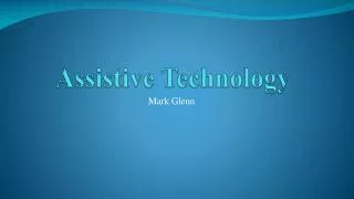 Mark Glenn Assistive Technology Assignment