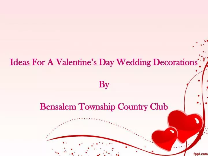 ideas for a valentine s day wedding decorations by bensalem township country club
