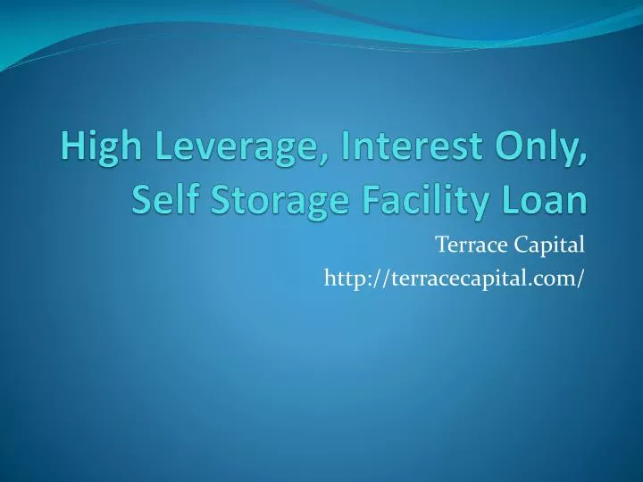 high leverage interest only self storage facility loan