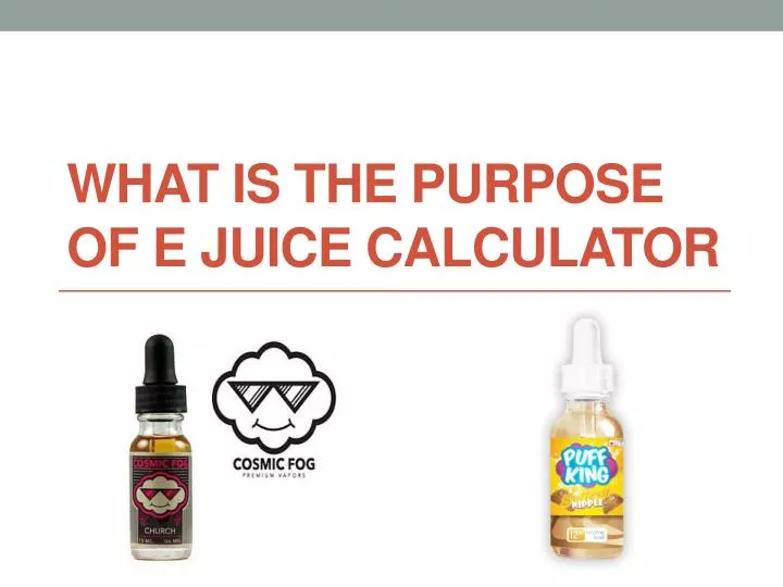 what is the purpose of e juice calculator