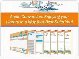 Audio Conversion: Enjoying your Library in a Way that Best S