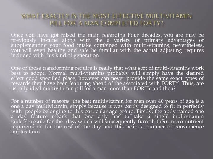 what exactly is the most effective multivitamin pill for a man completed forty