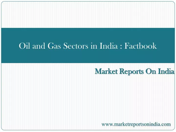 oil and gas sectors in india factbook
