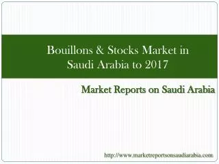 Bouillons & Stocks Market in Saudi Arabia to 2017