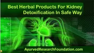 Best Herbal Products For Kidney Detoxification In Safe Way