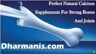 Perfect Natural Calcium Supplements For Strong Bones And Joi