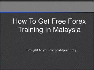 How To Get Free Forex Training In Malaysia