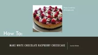 How to make white chocolate raspberry cheesecake