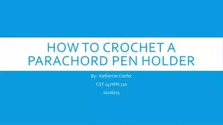 How to Make a Parachord Pen Holder