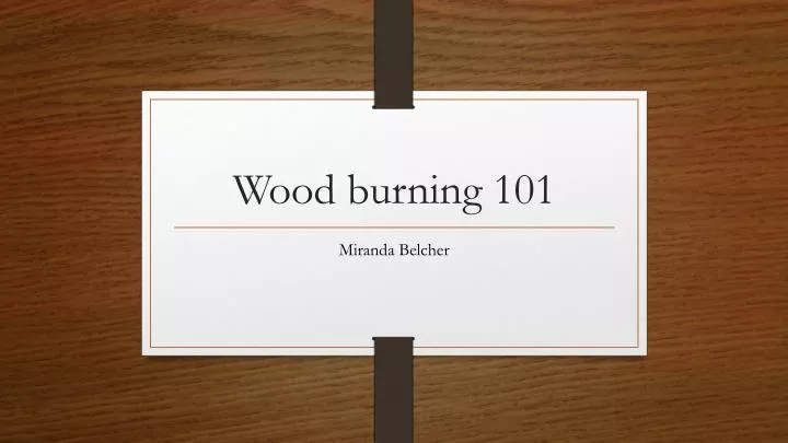 wood burning 101