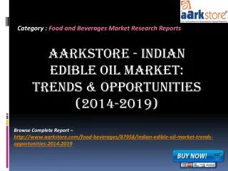 Aarkstore - Indian Edible Oil Market: Trends & Opportunities
