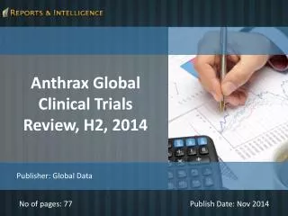 R&I: Anthrax Global Clinical Trials Review, H2- Size, Share