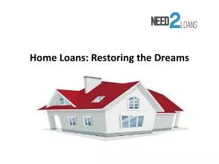 Home Loans: Restoring the Dreams