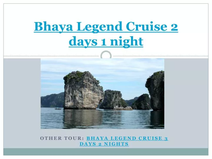 bhaya legend cruise 2 days 1 night