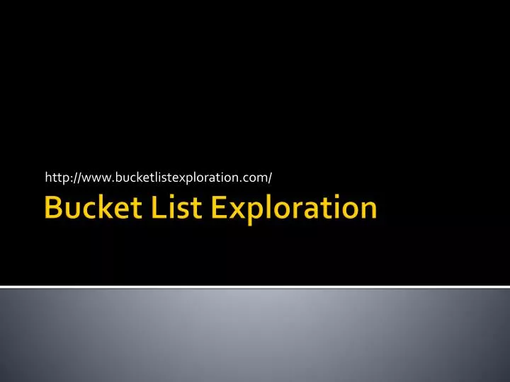 http www bucketlistexploration com