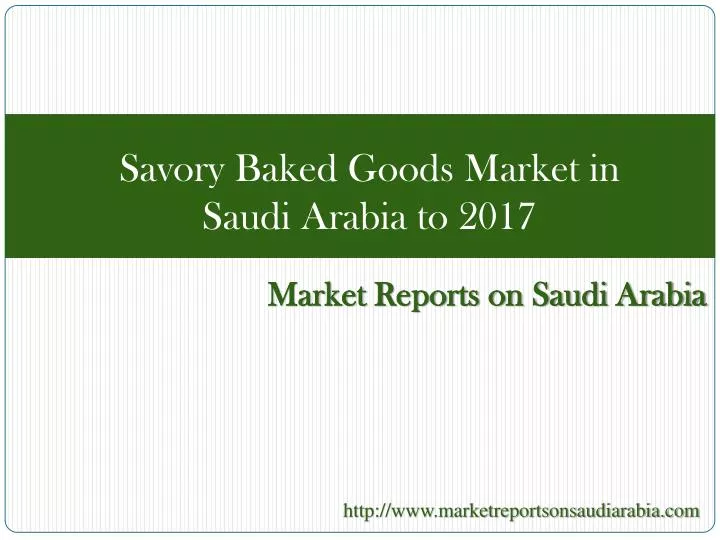 savory baked goods market in saudi arabia to 2017