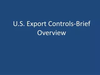 U.S. Export Controls-Brief Overview