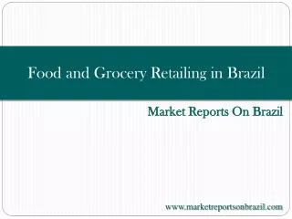 Food and Grocery Retailing in Brazil - Market Summary & Fore