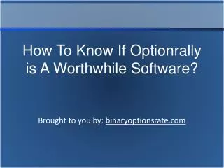 How To Know If Optionrally is A Worthwhile Software